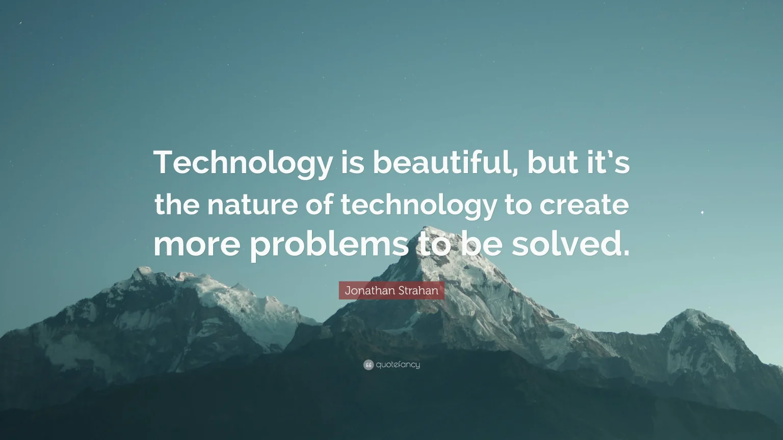 7488086-Jonathan-Strahan-Quote-Technology-is-beautiful-but-it-s-the-nature